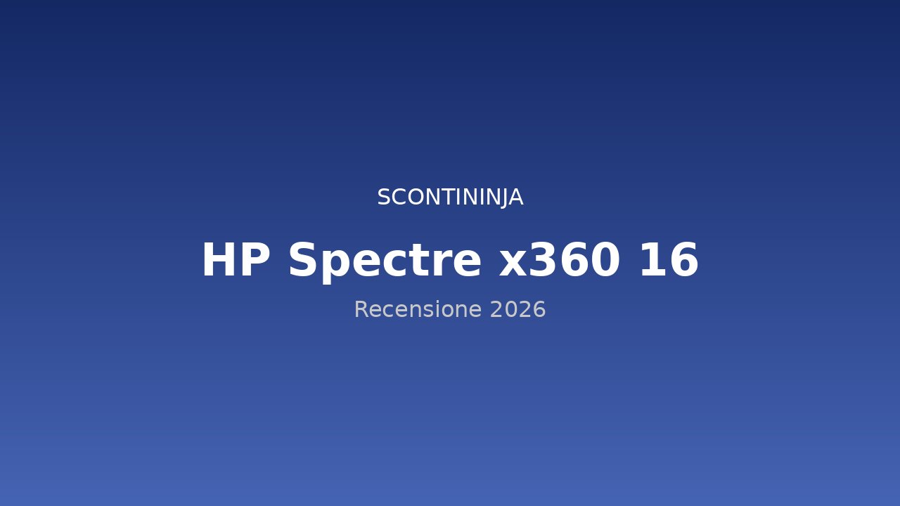 Copertina Recensione HP Spectre x360 16 (2026): il convertibile premium che vuole tutto