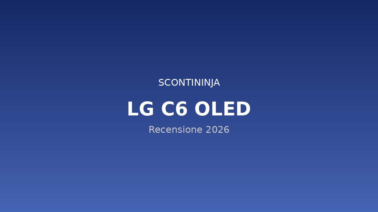 Copertina Recensione LG C6 OLED (2026): il nuovo re del TV 4K per gaming e cinema