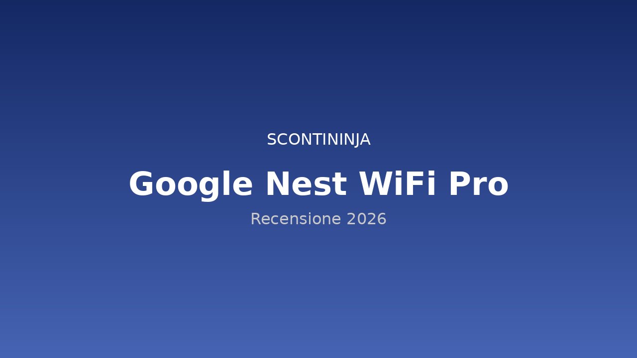 Copertina Recensione Google Nest WiFi Pro (2026): il mesh WiFi 7 per la casa intelligente